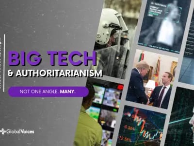 Support Global Voices’ Spotlight: Big Tech and Authoritarianism